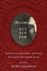 Becoming Sui Sin Far : Early Fiction, Journalism, and Travel Writing by Edith Maude Eaton - eBook