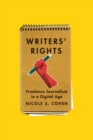 Writers' Rights : Freelance Journalism in a Digital Age - eBook