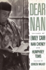 Dear Nan : Letters of Emily Carr, Nan Cheney, and Humphrey Toms - Book