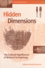 Hidden Dimensions : The Cultural Significance of Wetland Archaeology - Book