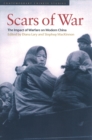 Scars of War : The Impact of Warfare on Modern China - Book