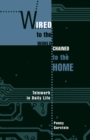 Wired to the World, Chained to the Home : Telework in Daily Life - Book