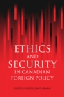 Ethics and Security in Canadian Foreign Policy - Book