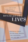 Regulating Lives : Historical Essays on the State, Society, the Individual, and the Law - Book