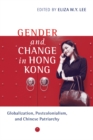 Gender and Change in Hong Kong : Globalization, Postcolonialism, and Chinese Patriarchy - Book