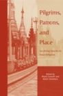 Pilgrims, Patrons, and Place : Localizing Sanctity in Asian Religions - Book