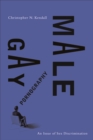 Gay Male Pornography : An Issue of Sex Discrimination - Book