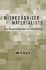 Misrecognized Materialists : Social Movements in Canadian Constitutional Politics - Book