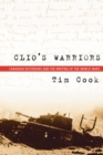 Clio's Warriors : Canadian Historians and the Writing of the World Wars - Book