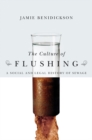 The Culture of Flushing : A Social and Legal History of Sewage - Book