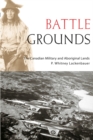 Battle Grounds : The Canadian Military and Aboriginal Lands - Book