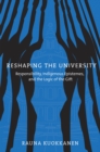Reshaping the University : Responsibility, Indigenous Epistemes, and the Logic of the Gift - Book