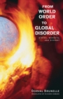 From World Order to Global Disorder : States, Markets, and Dissent - Book