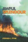 Awful Splendour : A Fire History of Canada - Book