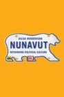 Nunavut : Rethinking Political Culture - Book