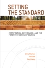 Setting the Standard : Certification, Governance, and the Forest Stewardship Council - Book