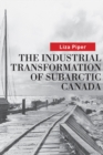The Industrial Transformation of Subarctic Canada - Book