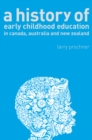 A History of Early Childhood Education in Canada, Australia, and New Zealand - Book