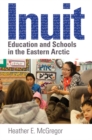 Inuit Education and Schools in the Eastern Arctic - Book