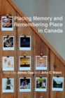Placing Memory and Remembering Place in Canada - Book