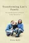 Transforming Law's Family : The Legal Recognition of Planned Lesbian Motherhood - Book
