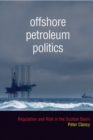 Offshore Petroleum Politics : Regulation and Risk in the Scotian Basin - Book