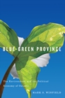Blue-Green Province : The Environment and the Political Economy of Ontario - Book
