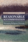 Reasonable Accommodation : Managing Religious Diversity - Book
