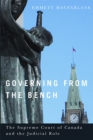 Governing from the Bench : The Supreme Court of Canada and the Judicial Role - Book