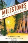 Milestones on a Golden Road : Writing for Chinese Socialism, 1945-80 - Book