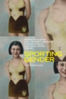 Sporting Gender : Women Athletes and Celebrity-Making during China’s National Crisis, 1931-45 - Book
