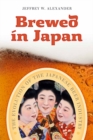 Brewed in Japan : The Evolution of the Japanese Beer Industry - Book