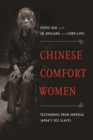 Chinese Comfort Women : Testimonies from Imperial Japan’s Sex Slaves - Book