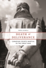 Death or Deliverance : Canadian Courts Martial in the Great War - Book