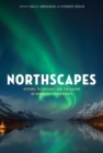 Northscapes : History, Technology, and the Making of Northern Environments - Book