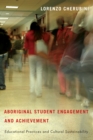 Aboriginal Student Engagement and Achievement : Educational Practices and Cultural Sustainability - Book