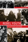 Rebel Youth : 1960s Labour Unrest, Young Workers, and New Leftists in English Canada - Book