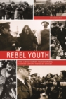 Rebel Youth : 1960s Labour Unrest, Young Workers, and New Leftists in English Canada - Book