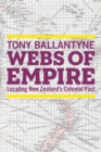 Webs of Empire : Locating New Zealand's Colonial Past - Book