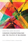 Disrupting Queer Inclusion : Canadian Homonationalisms and the Politics of Belonging - Book