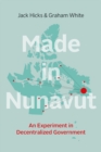 Made in Nunavut : An Experiment in Decentralized Government - Book