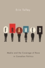 Framed : Media and the Coverage of Race in Canadian Politics - Book