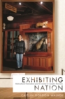 Exhibiting Nation : Multicultural Nationalism (and Its Limits) in Canada’s Museums - Book