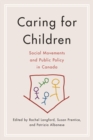 Caring for Children : Social Movements and Public Policy in Canada - Book