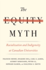 The Equity Myth : Racialization and Indigeneity at Canadian Universities - Book