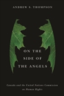 On the Side of the Angels : Canada and the United Nations Commission on Human Rights - Book