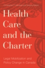 Health Care and the Charter : Legal Mobilization and Policy Change in Canada - Book