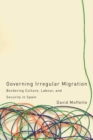 Governing Irregular Migration : Bordering Culture, Labour, and Security in Spain - Book