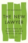 The New Lawyer, Second Edition : How Clients Are Transforming the Practice of Law - Book