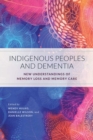 Indigenous Peoples and Dementia : New Understandings of Memory Loss and Memory Care - Book